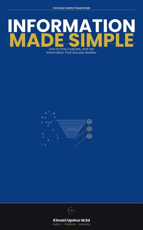 Information Made Simple book cover by Kimani Upshur, M.Ed.