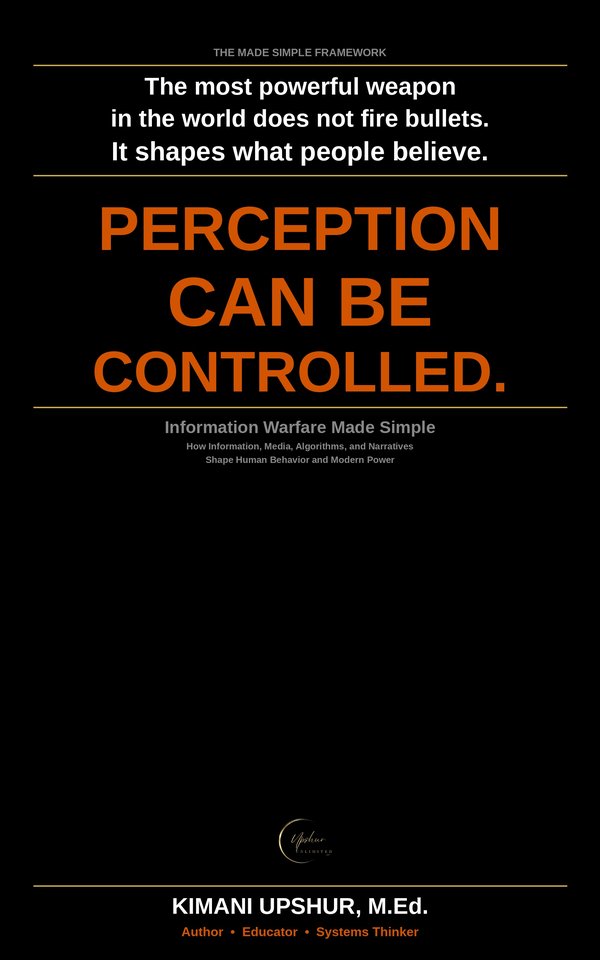 Information Warfare Made Simple book cover by Kimani Upshur, M.Ed.