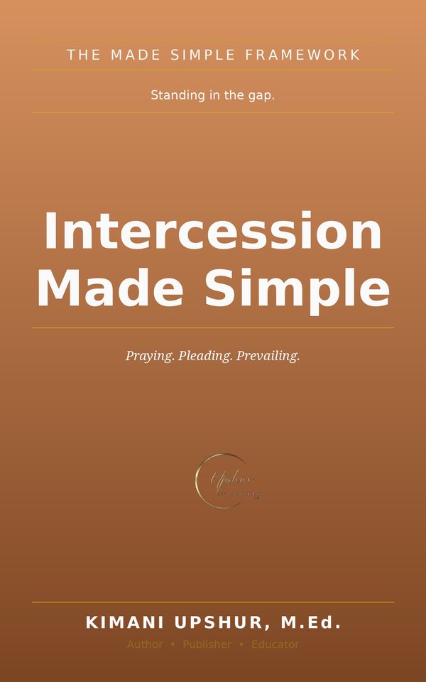 Intercession Made Simple book cover by Kimani Upshur, M.Ed.