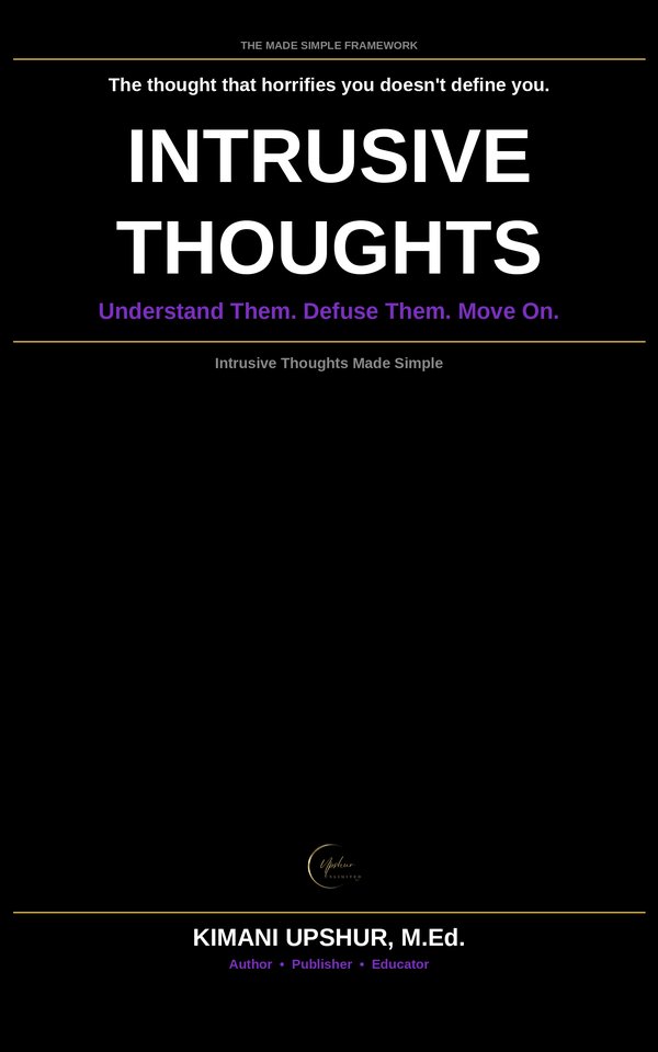 Intrusive Thoughts Made Simple book cover by Kimani Upshur, M.Ed.