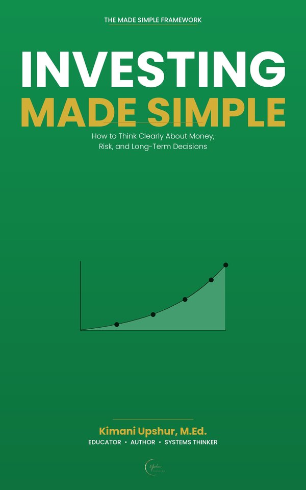 Investing Made Simple book cover by Kimani Upshur, M.Ed.