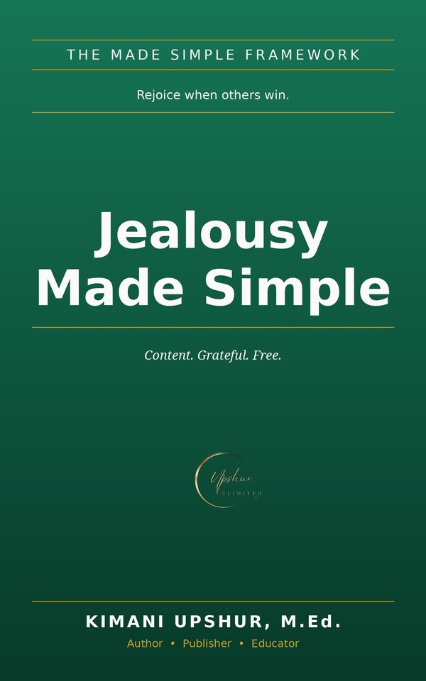 Jealousy Made Simple book cover by Kimani Upshur, M.Ed.