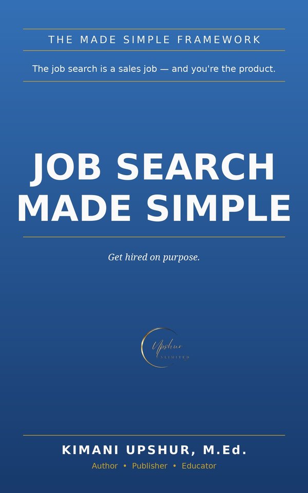 Job Search Made Simple book cover by Kimani Upshur, M.Ed.