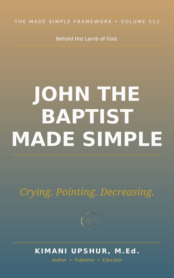 John the Baptist Made Simple book cover by Kimani Upshur, M.Ed.