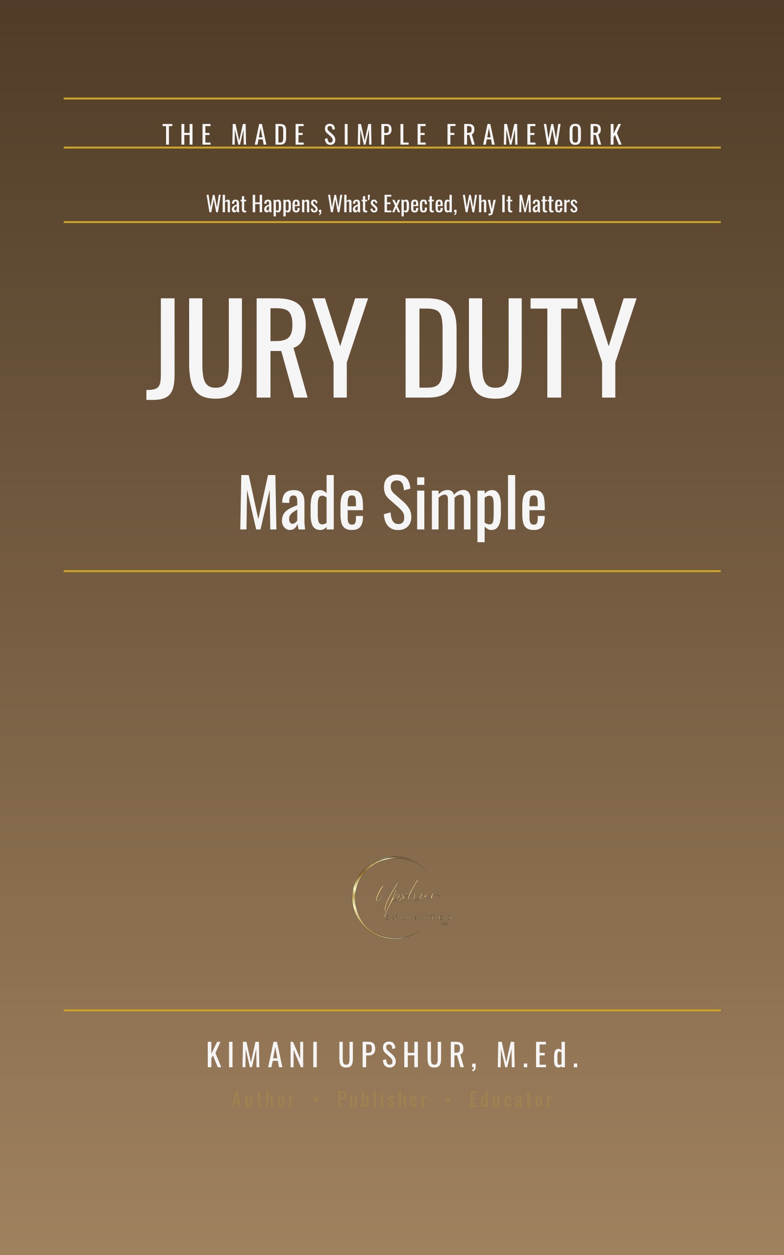 Jury Duty Made Simple book cover by Kimani Upshur, M.Ed.
