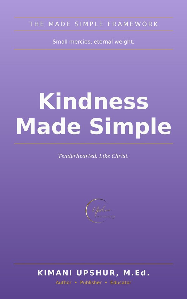 Kindness Made Simple book cover by Kimani Upshur, M.Ed.