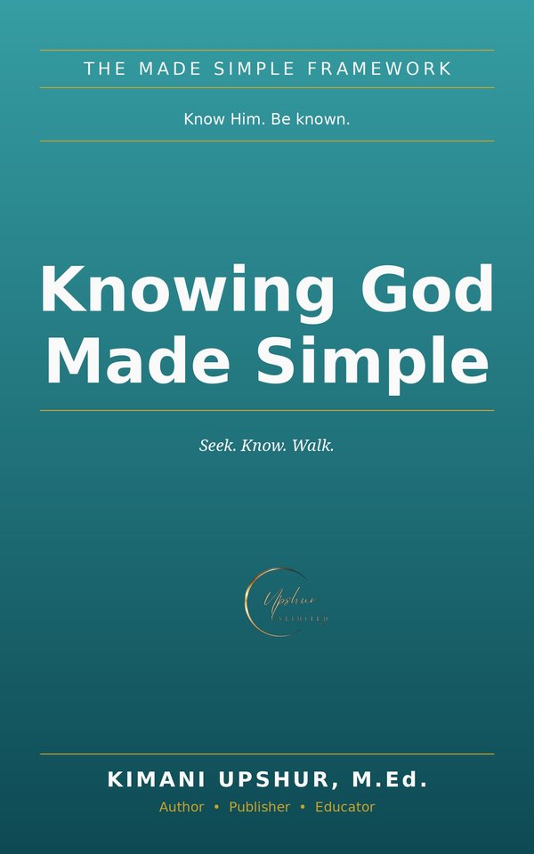 Knowing God Made Simple book cover by Kimani Upshur, M.Ed.
