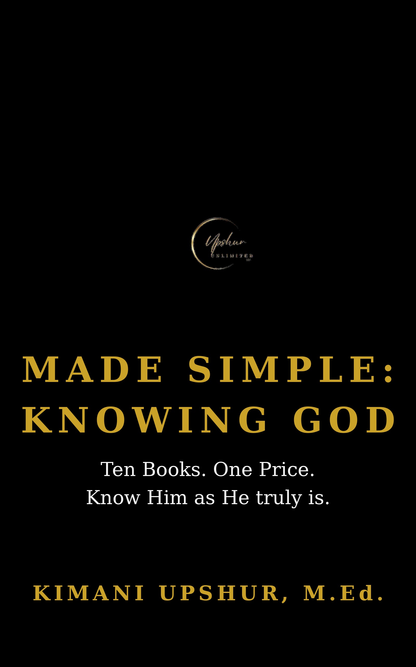 Made Simple: Knowing God — The Complete Box Set book cover by Kimani Upshur, M.Ed.