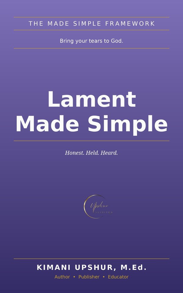 Lament Made Simple book cover by Kimani Upshur, M.Ed.