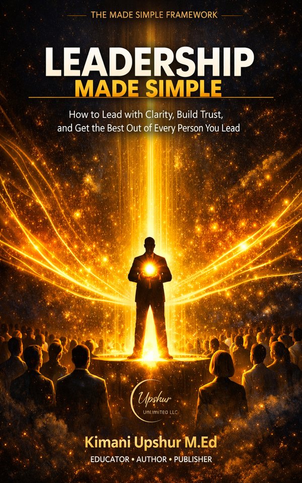Leadership Made Simple book cover by Kimani Upshur, M.Ed.