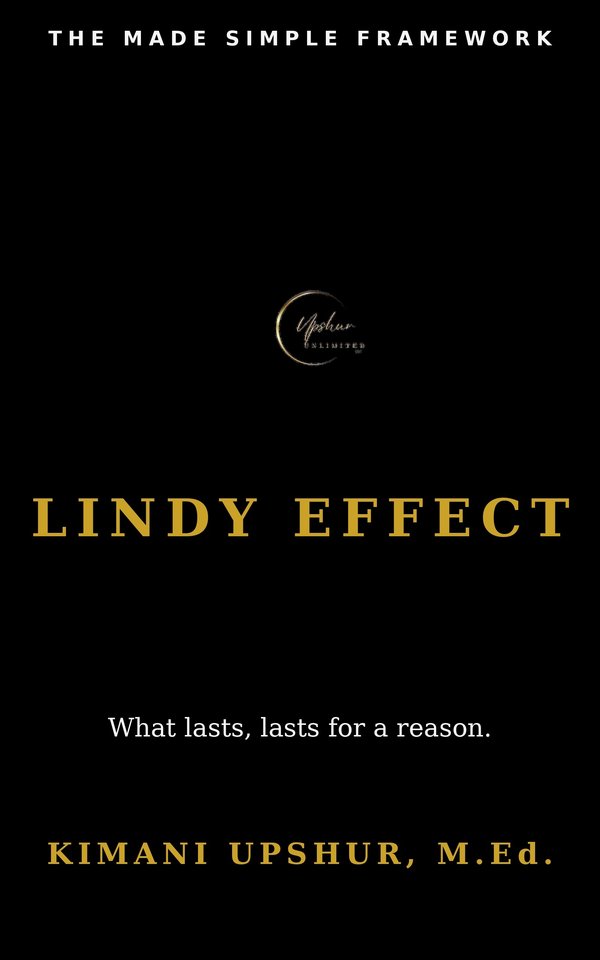 Lindy Effect Made Simple book cover by Kimani Upshur, M.Ed.