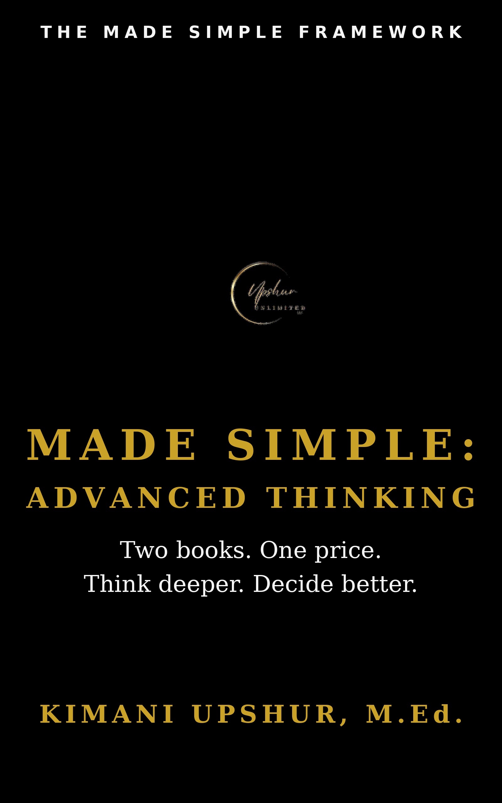 Made Simple: Advanced Thinking book cover by Kimani Upshur, M.Ed.