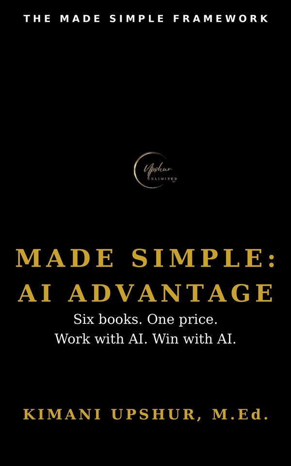 Made Simple: AI Advantage book cover by Kimani Upshur, M.Ed.