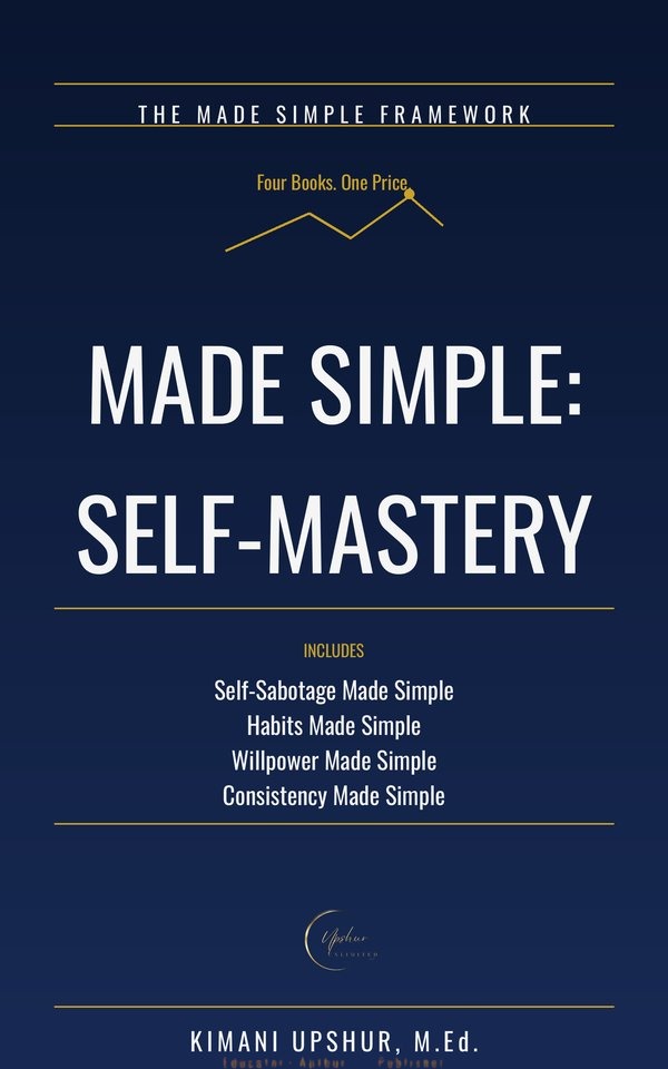 Made Simple: Self-Mastery book cover by Kimani Upshur, M.Ed.