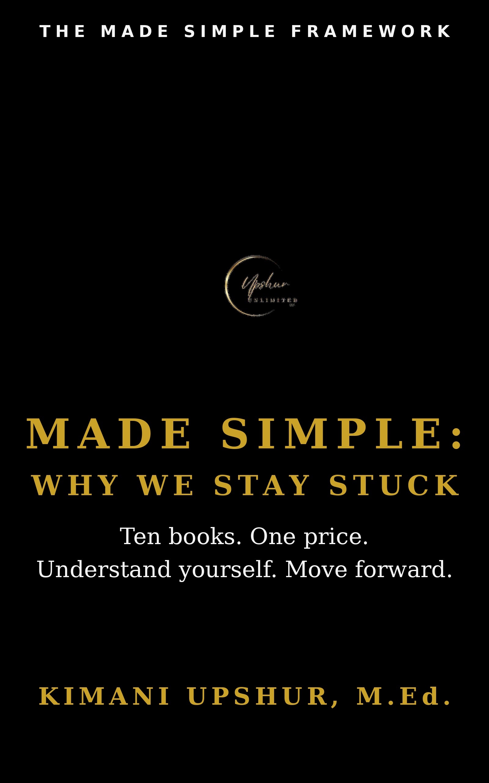 Made Simple: Why We Stay Stuck book cover by Kimani Upshur, M.Ed.