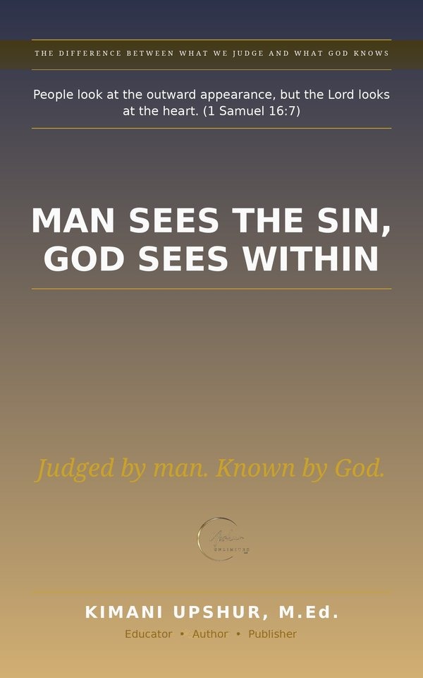 Man Sees the Sin, God Sees Within book cover by Kimani Upshur, M.Ed.