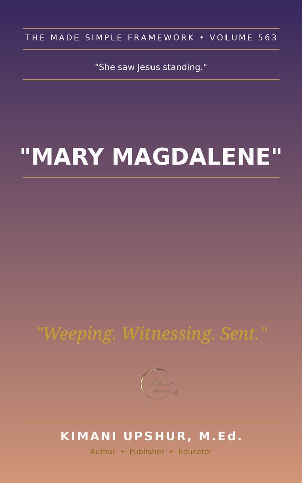 Mary Magdalene Made Simple book cover by Kimani Upshur, M.Ed.