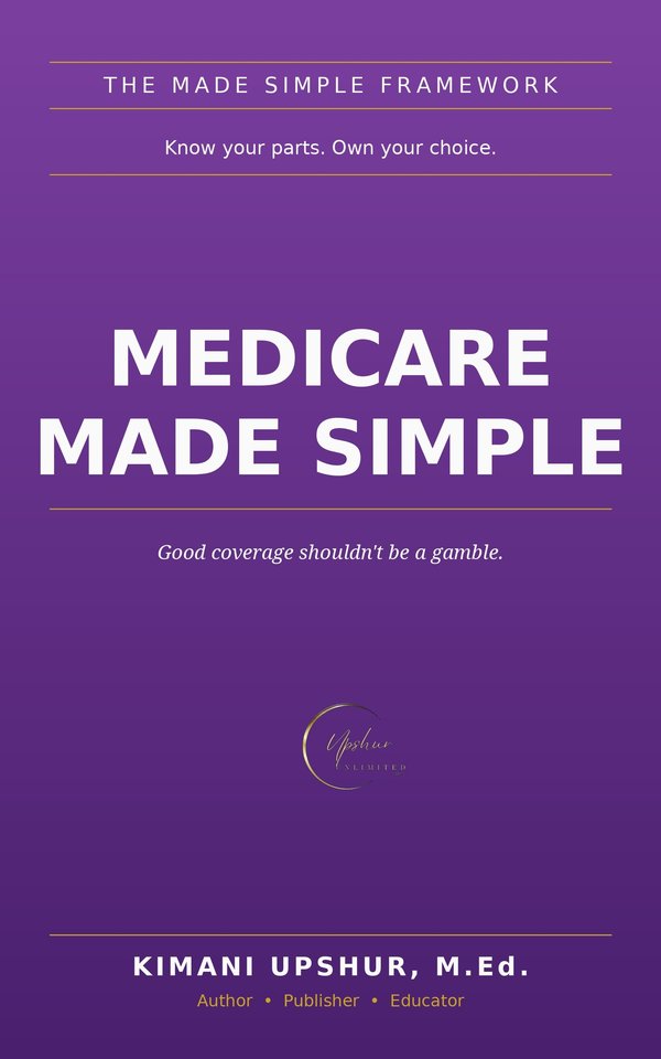 Medicare Made Simple book cover by Kimani Upshur, M.Ed.