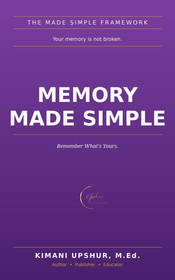 Memory Made Simple book cover by Kimani Upshur, M.Ed.