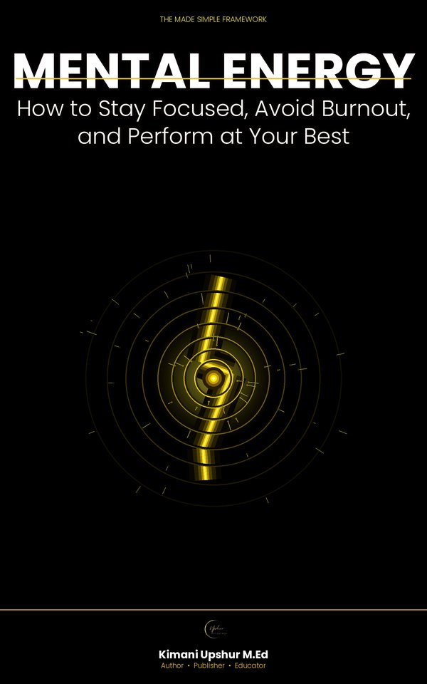 Mental Energy Made Simple book cover by Kimani Upshur, M.Ed.