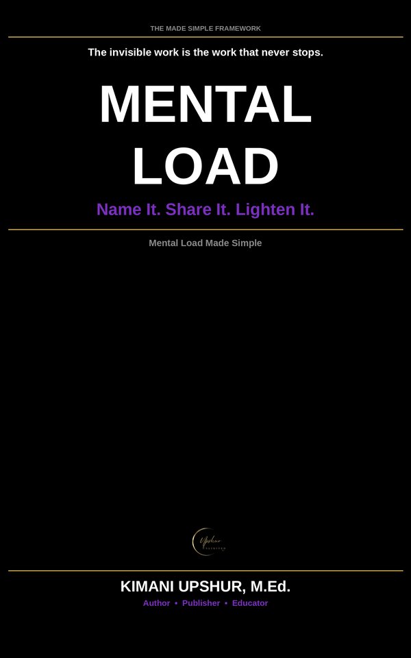 Mental Load Made Simple book cover by Kimani Upshur, M.Ed.