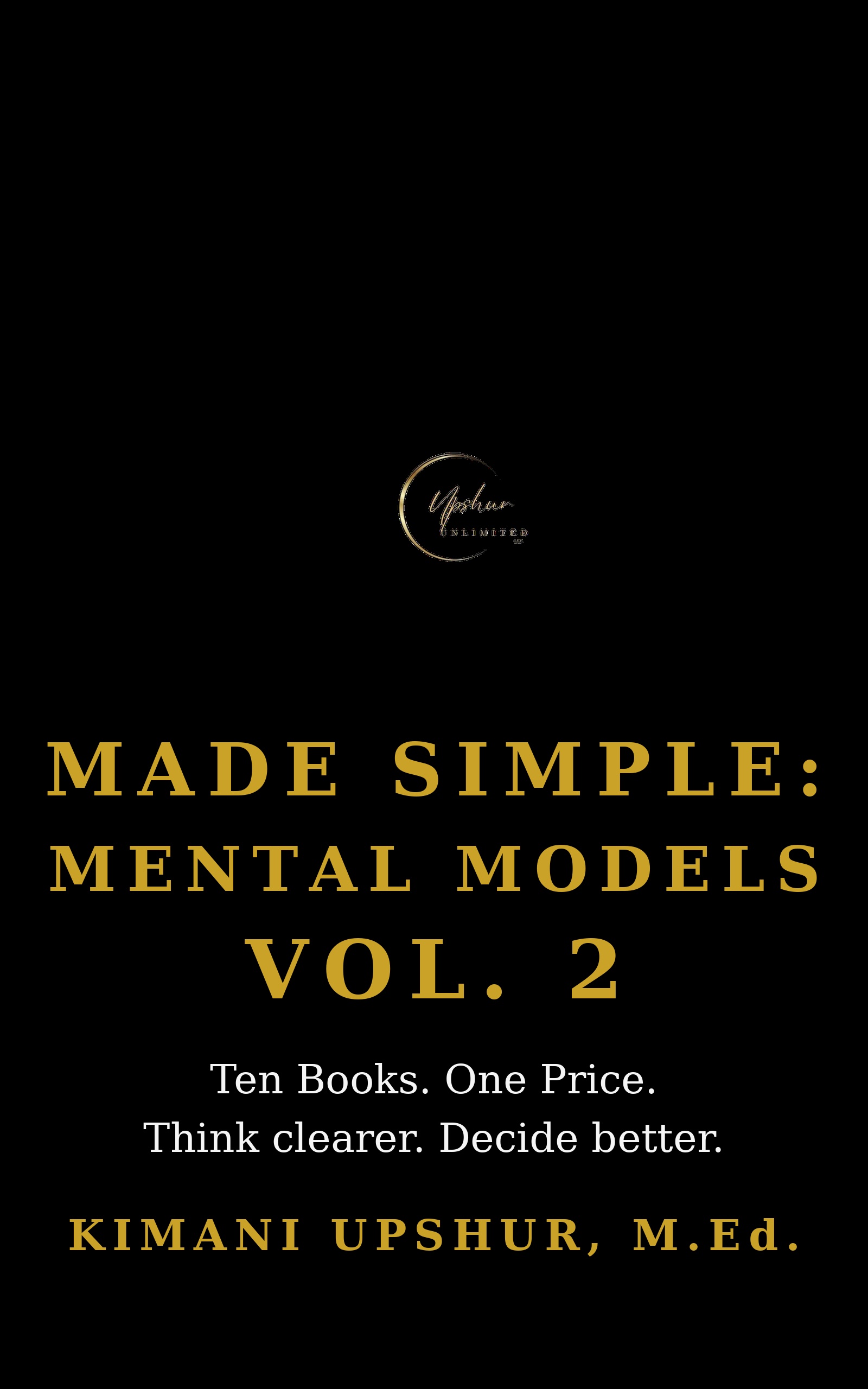 Made Simple: Mental Models Vol. 2 — The Complete Box Set book cover by Kimani Upshur, M.Ed.