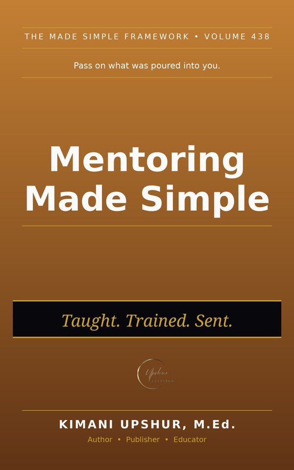 Mentoring Made Simple book cover by Kimani Upshur, M.Ed.