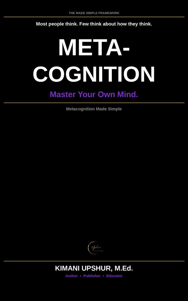 Metacognition Made Simple book cover by Kimani Upshur, M.Ed.