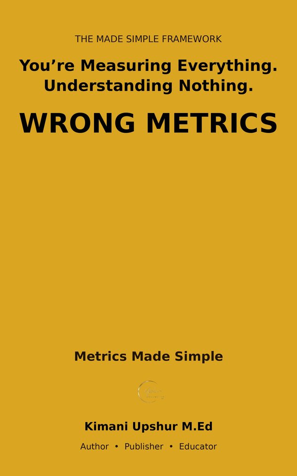 Metrics Made Simple book cover by Kimani Upshur, M.Ed.
