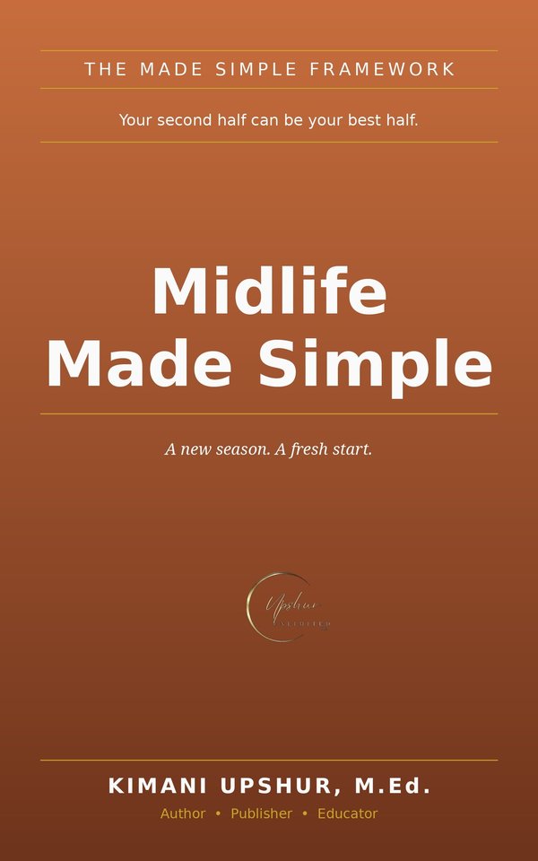 Midlife Made Simple book cover by Kimani Upshur, M.Ed.