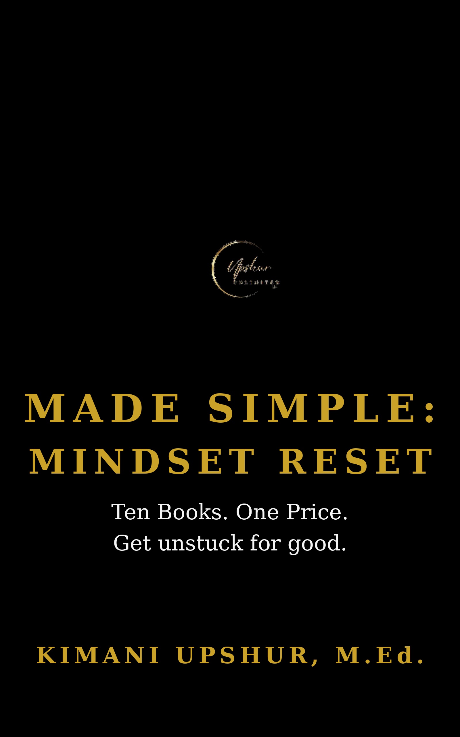 Made Simple: Mindset Reset — The Complete Box Set book cover by Kimani Upshur, M.Ed.