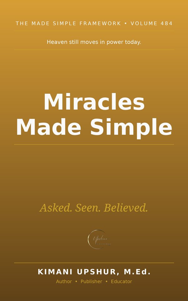 Miracles Made Simple book cover by Kimani Upshur, M.Ed.