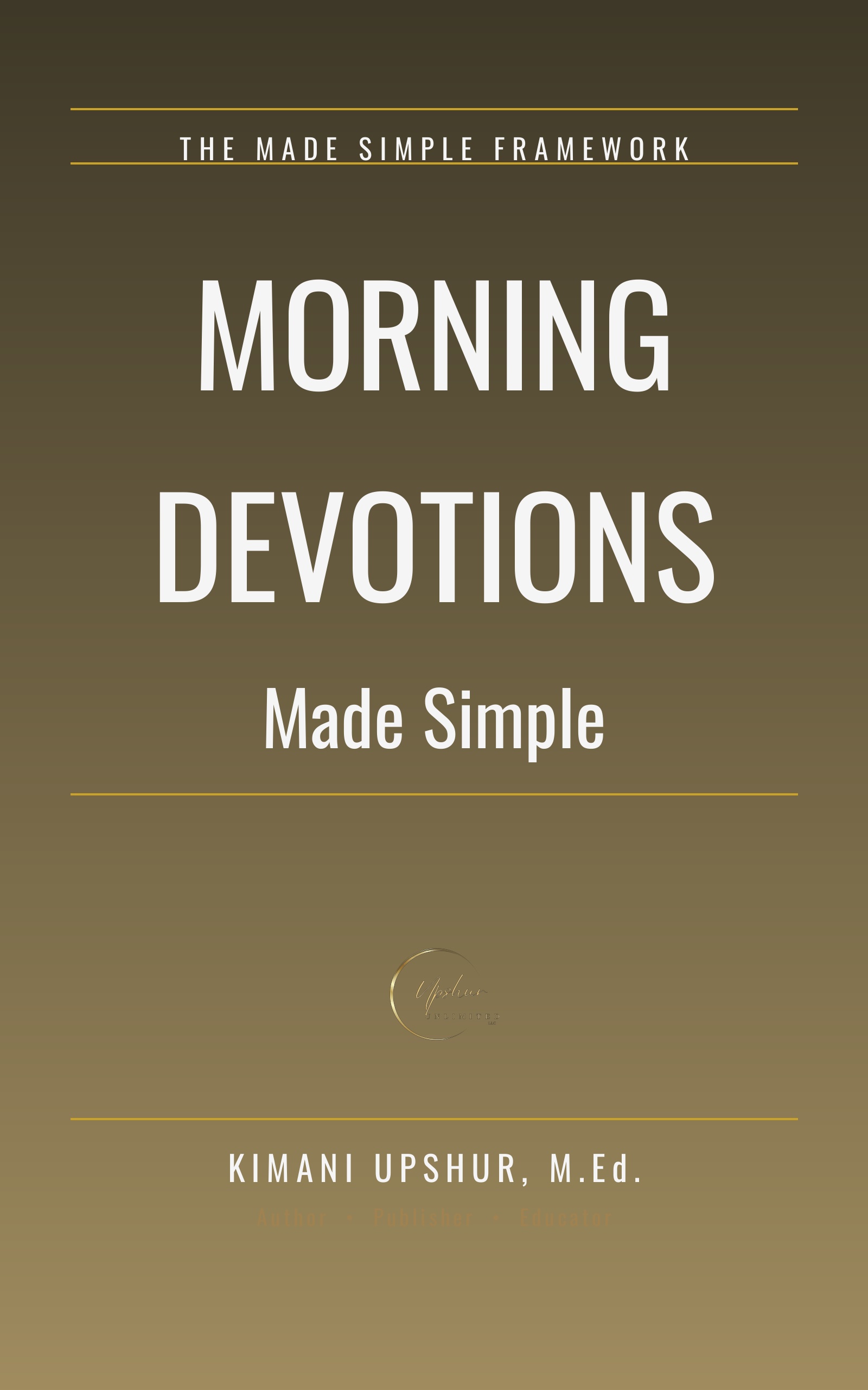 Morning Devotions Made Simple book cover by Kimani Upshur, M.Ed.
