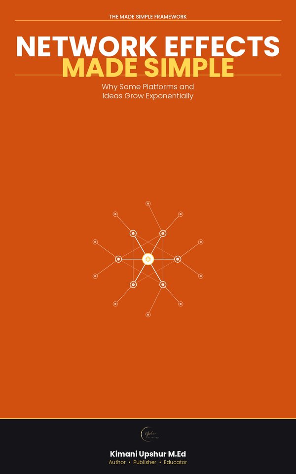 Network Effects Made Simple book cover by Kimani Upshur, M.Ed.