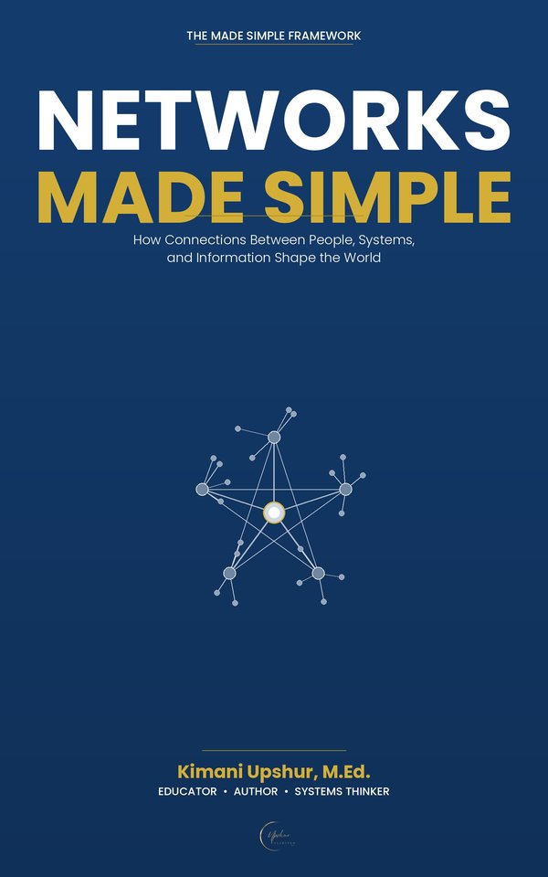 Networks Made Simple book cover by Kimani Upshur, M.Ed.