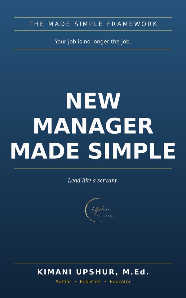 New Manager Made Simple book cover by Kimani Upshur, M.Ed.