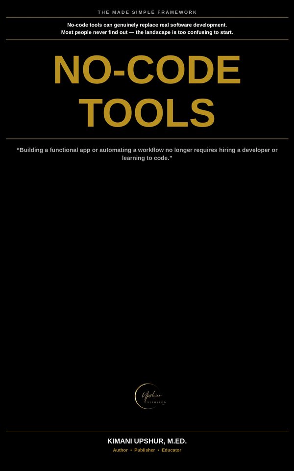 No Code Tools Made Simple book cover by Kimani Upshur, M.Ed.