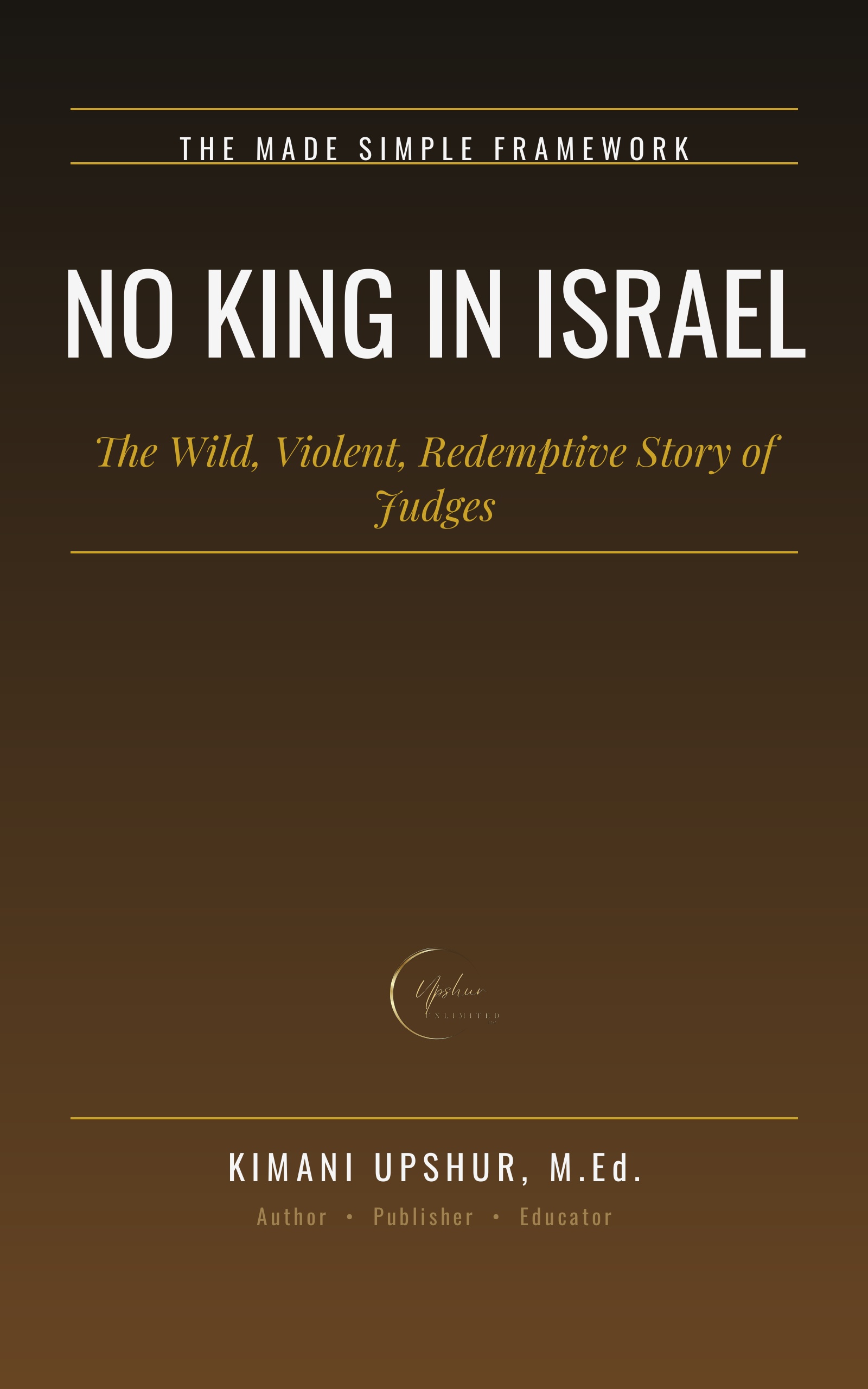 No King in Israel book cover by Kimani Upshur, M.Ed.