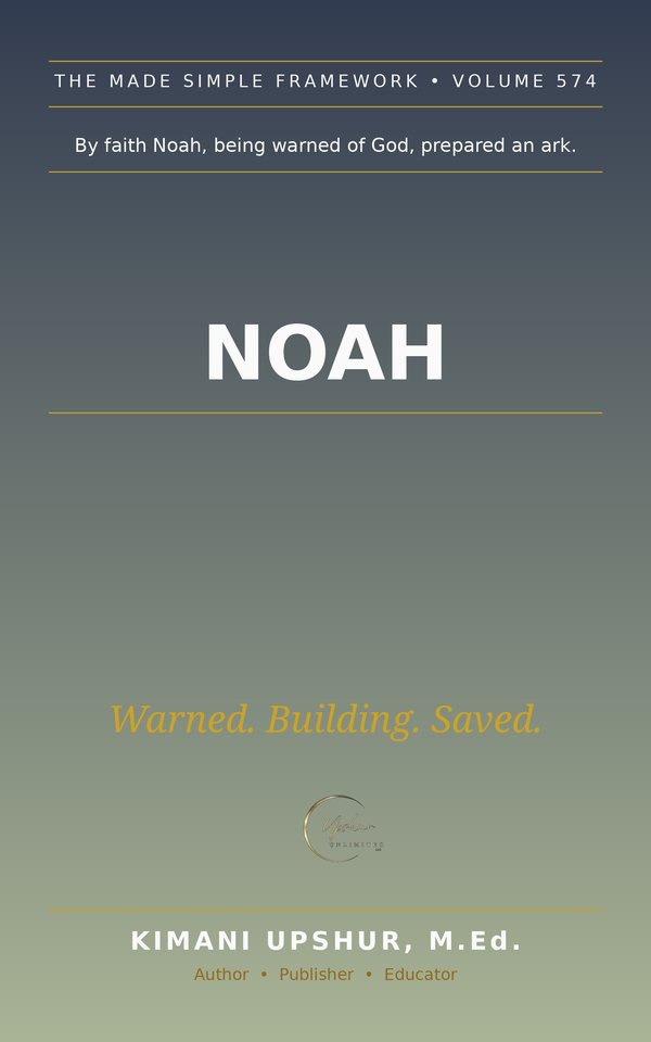 Noah Made Simple book cover by Kimani Upshur, M.Ed.