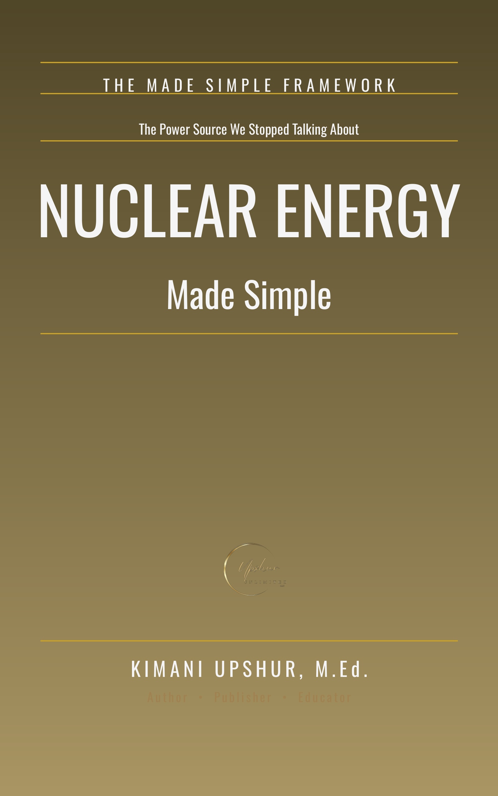 Nuclear Energy Made Simple book cover by Kimani Upshur, M.Ed.