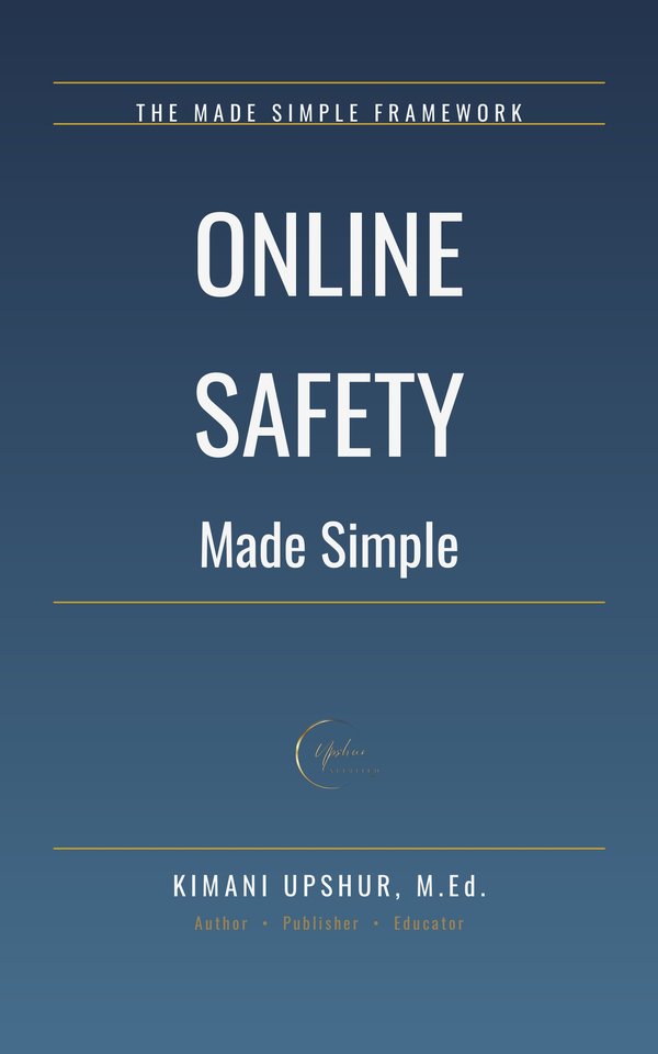 Online Safety Made Simple book cover by Kimani Upshur, M.Ed.