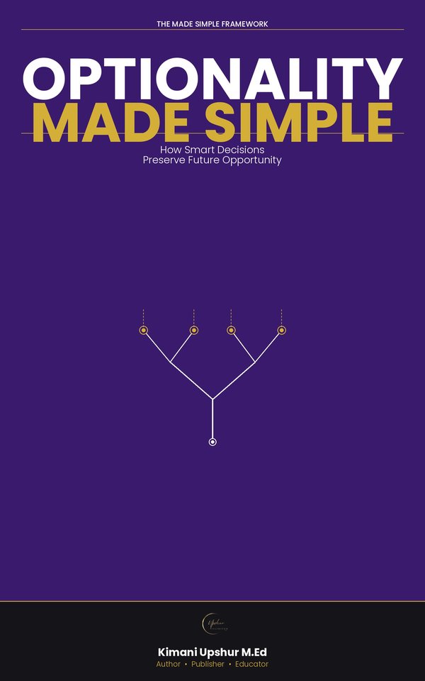 Optionality Made Simple book cover by Kimani Upshur, M.Ed.