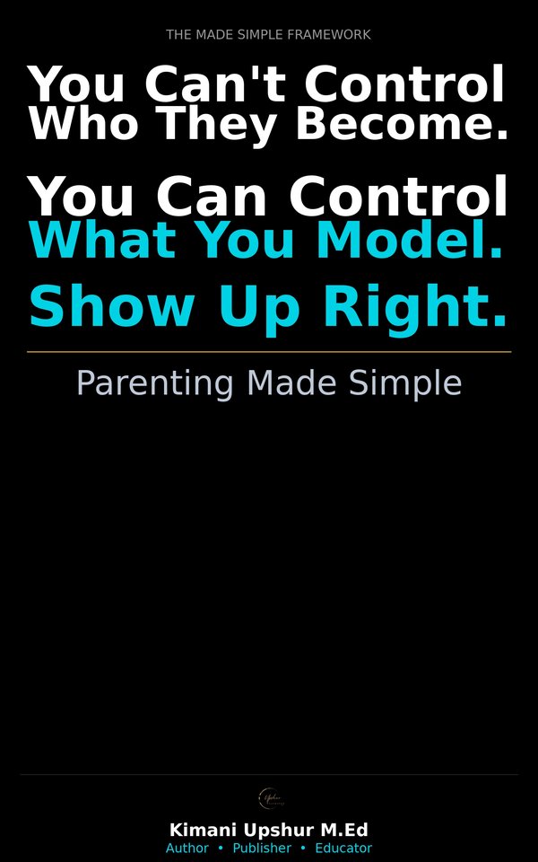 Parenting Made Simple book cover by Kimani Upshur, M.Ed.