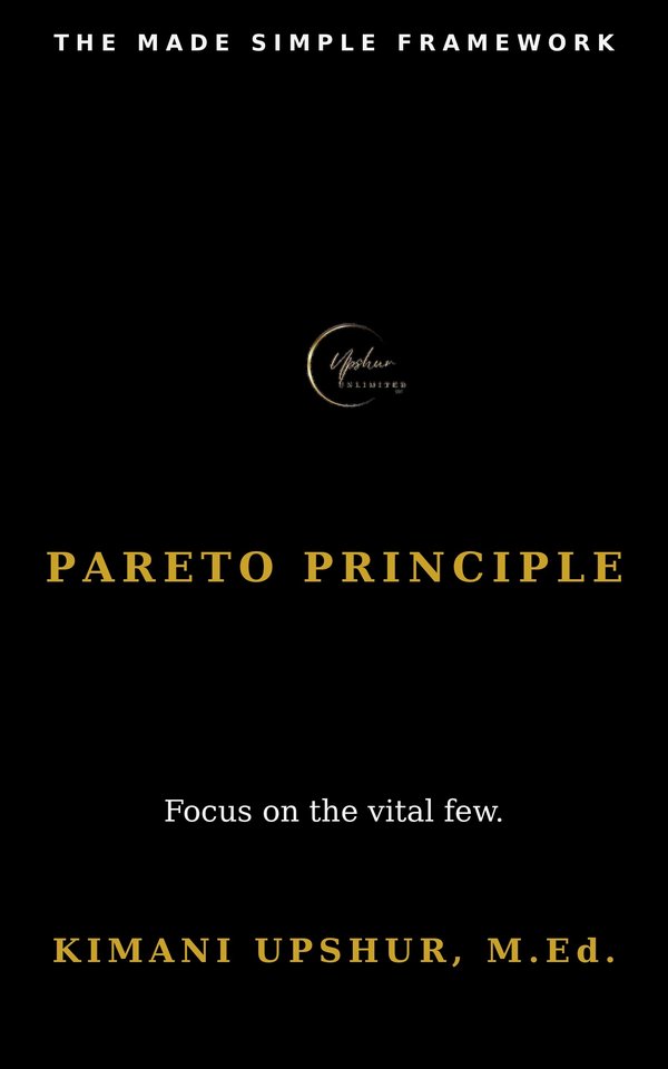 Pareto Principle Made Simple book cover by Kimani Upshur, M.Ed.