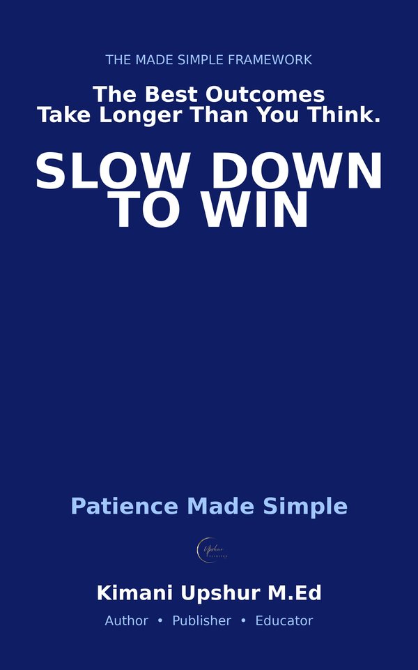 Patience Made Simple book cover by Kimani Upshur, M.Ed.
