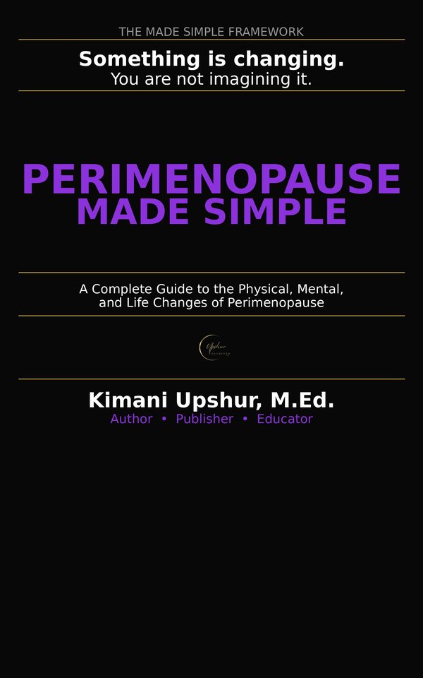Perimenopause Made Simple book cover by Kimani Upshur, M.Ed.