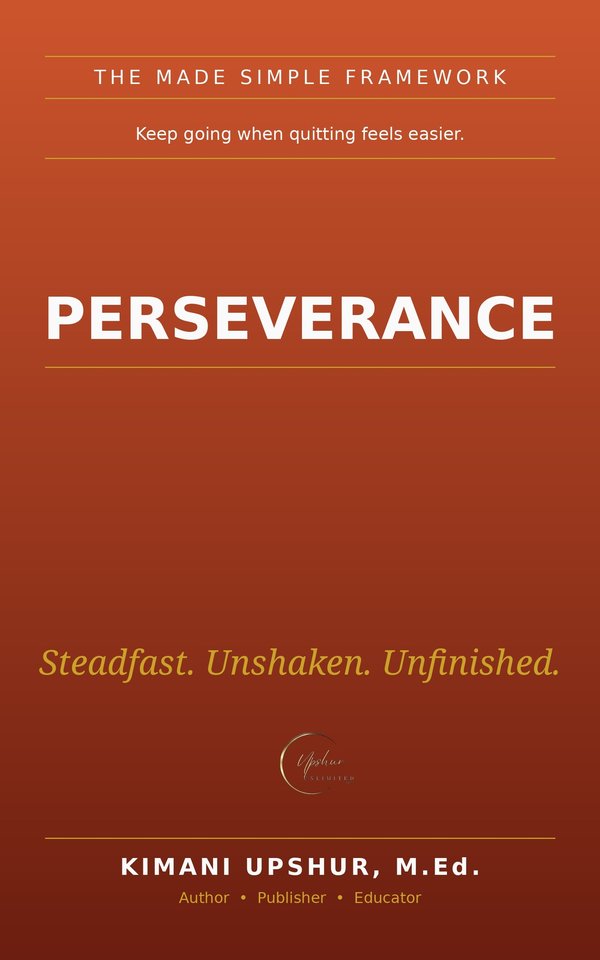 Perseverance Made Simple book cover by Kimani Upshur, M.Ed.
