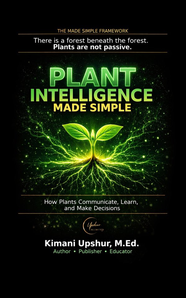 Plant Intelligence Made Simple book cover by Kimani Upshur, M.Ed.