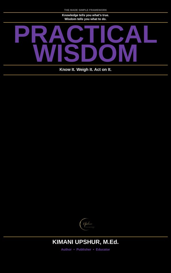 Practical Wisdom Made Simple book cover by Kimani Upshur, M.Ed.