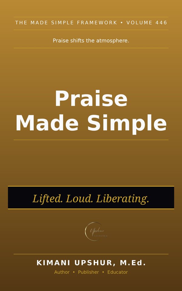 Praise Made Simple book cover by Kimani Upshur, M.Ed.